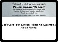 Code Card - Sun & Moon Trainer Kit [Lycanroc & Alolan Raichu]